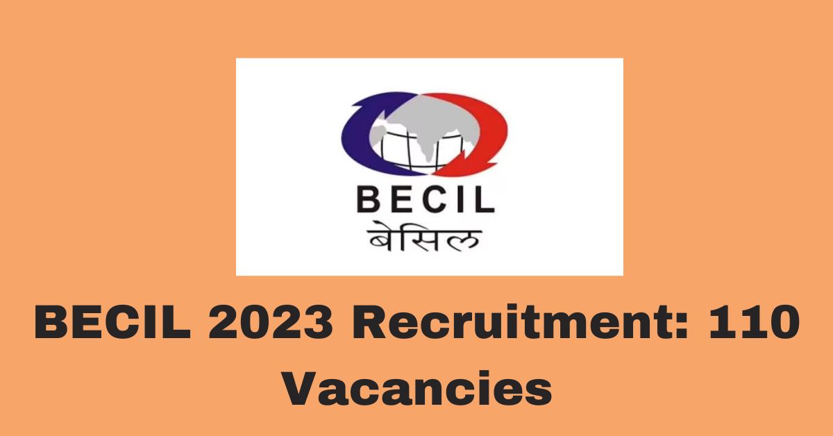 BECIL 2023 Recruitment: 110 Vacancies