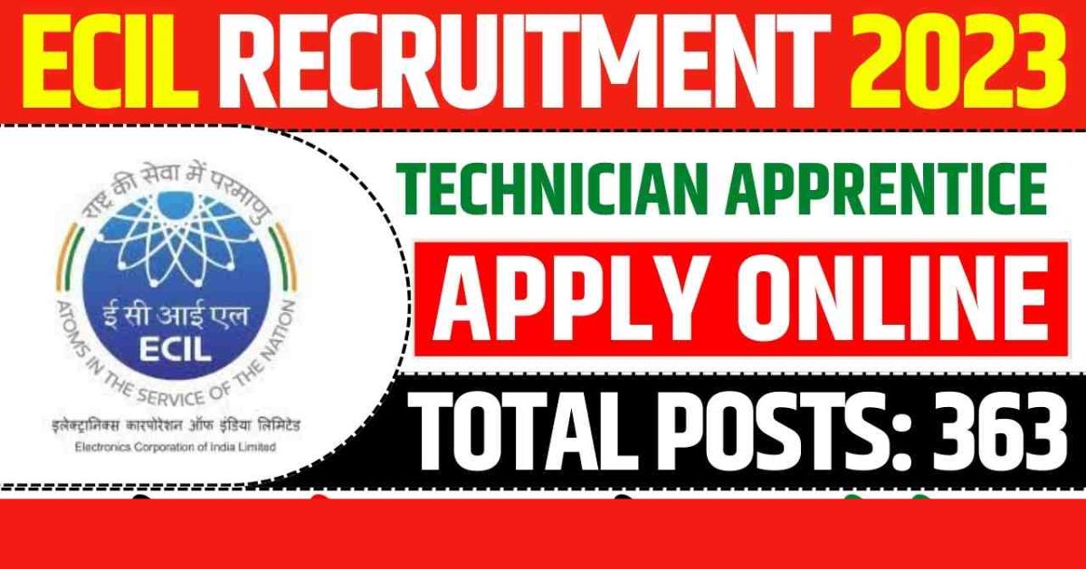 ECIL Graduate & Diploma/ Technician Apprentice Recruitment 2023 – Apply Online for 363 Posts